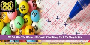 Xổ Số Siêu Tốc 88vin – Bí Quyết Chơi Đúng Cách Từ Chuyên Gia