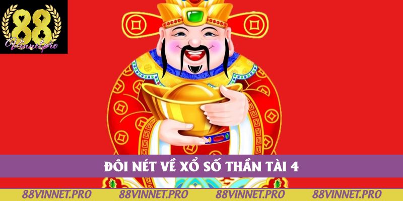 Đôi nét về xổ số thần tài 4