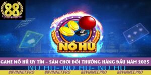 Game Nổ Hũ Uy Tín – Sân Chơi Đổi Thưởng Hàng Đầu Năm 2025 