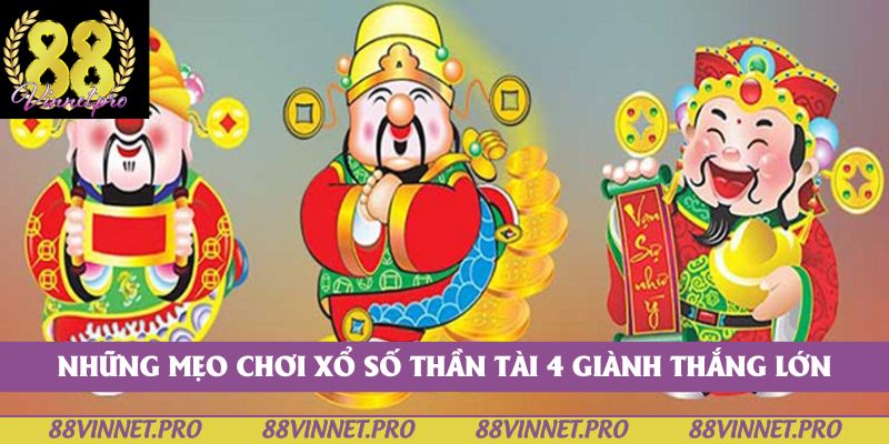 Những mẹo chơi xổ số thần tài 4 giành thắng lớn