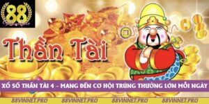 Xổ Số Thần Tài 4 – Mang Đến Cơ Hội Trúng Thưởng Lớn Mỗi Ngày